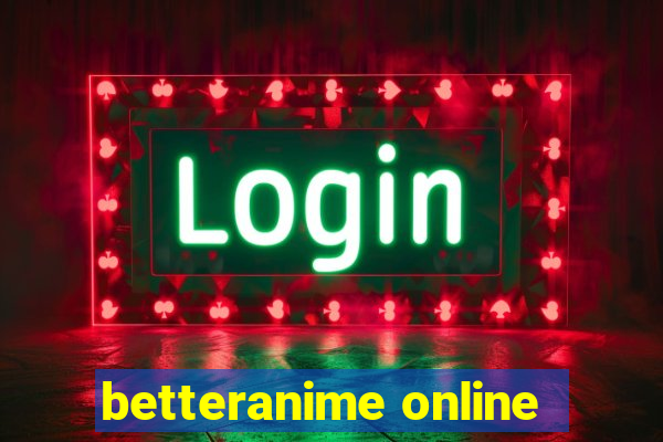 betteranime online